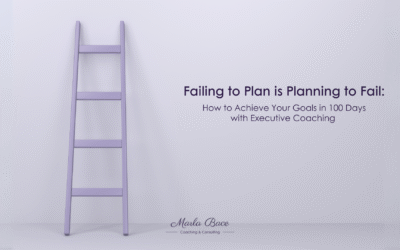 Failing to Plan is Planning to Fail: How to Achieve Your Goals in 100 Days with Executive Coaching