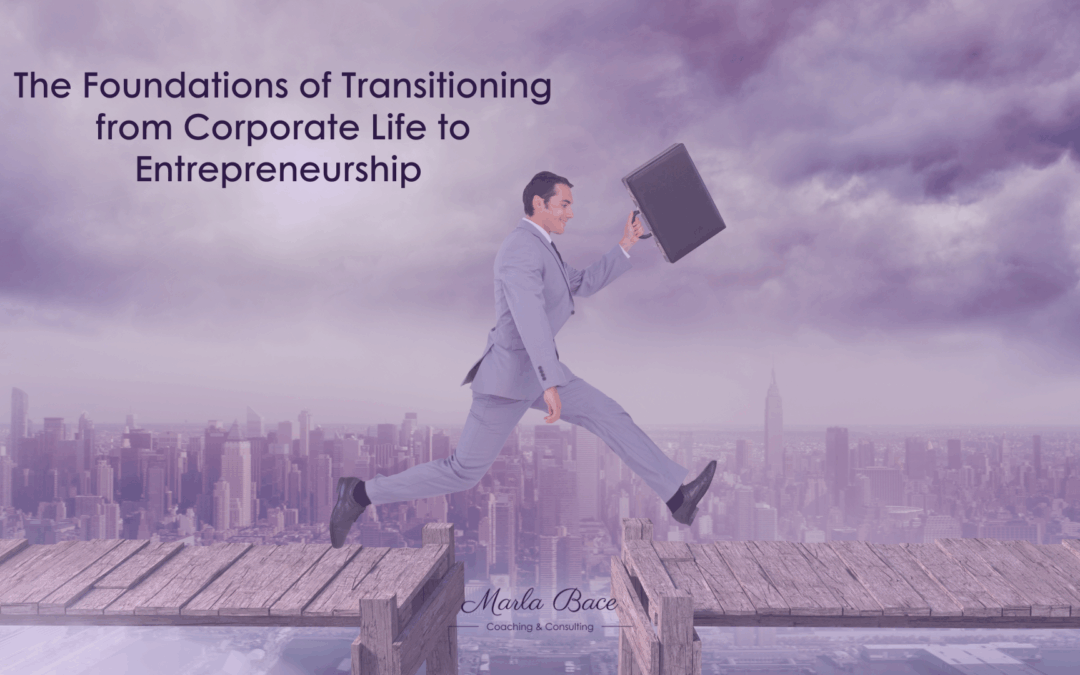 The Foundations of Transitioning from Corporate Life to Entrepreneurship