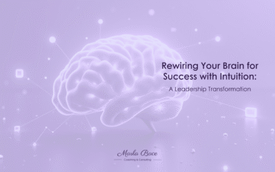 Rewiring Your Brain for Success with Intuition: A Leadership Transformation
