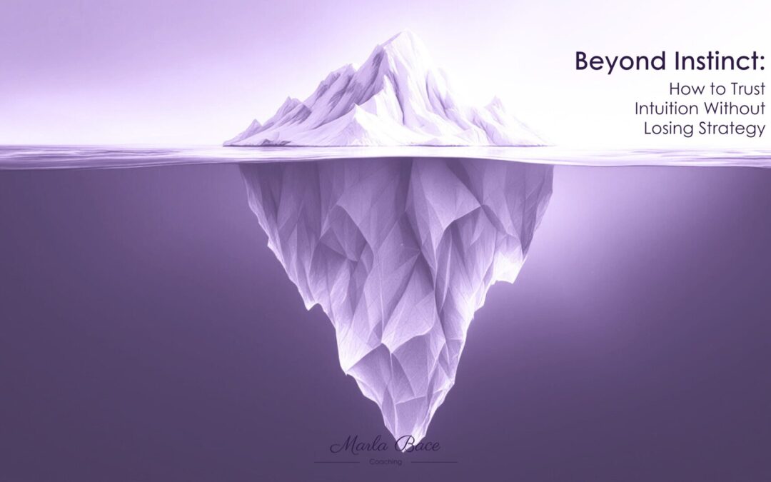 Beyond Instinct: How to Trust Intuition Without Losing Strategy