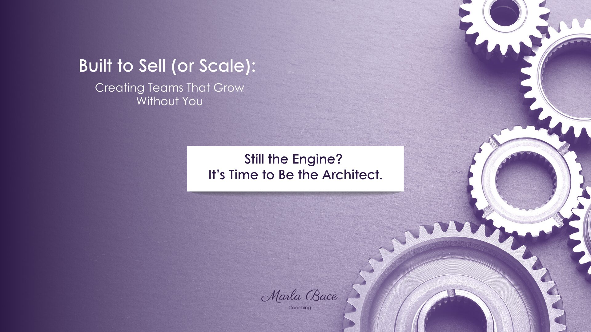 Built to Sell (or Scale): Creating Teams That Grow Without You
