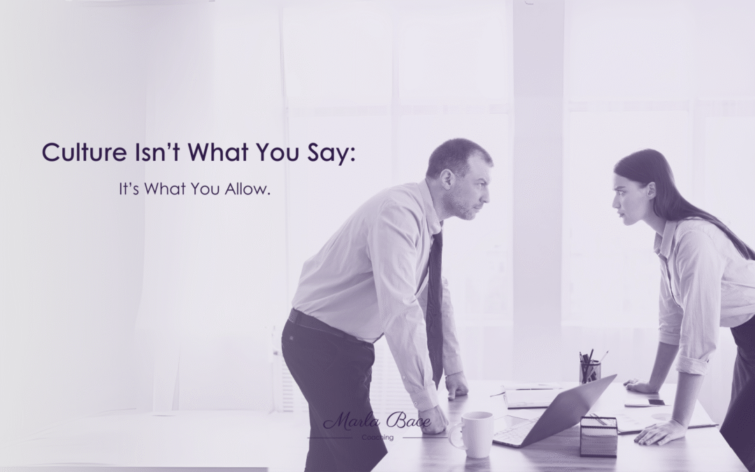 Culture Isn’t What You Say: It’s What You Allow