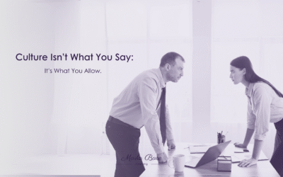 Culture Isn’t What You Say: It’s What You Allow