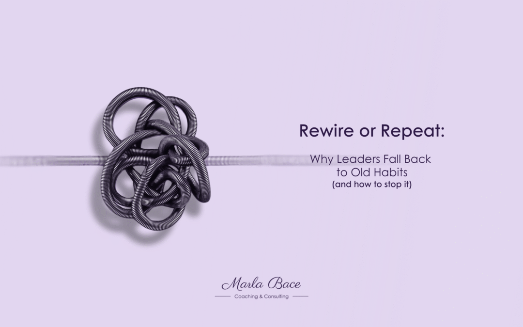 Rewire or Repeat: Why Leaders Drift Back to Old Habits (And How to Stop It)