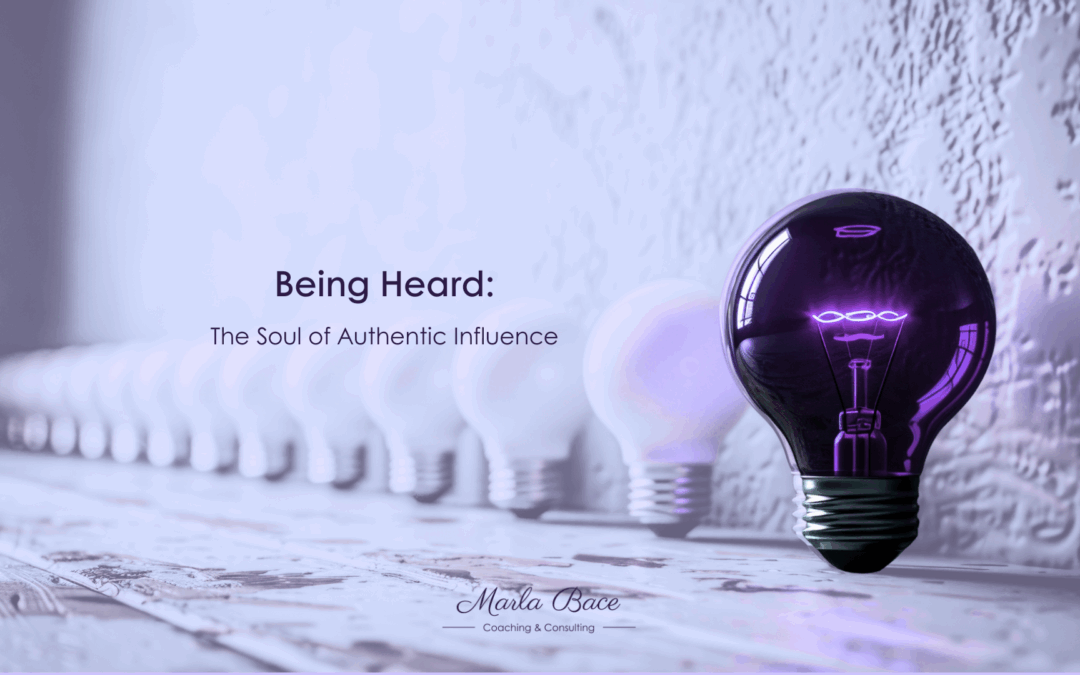 Being Heard: The Soul of Authentic Influence
