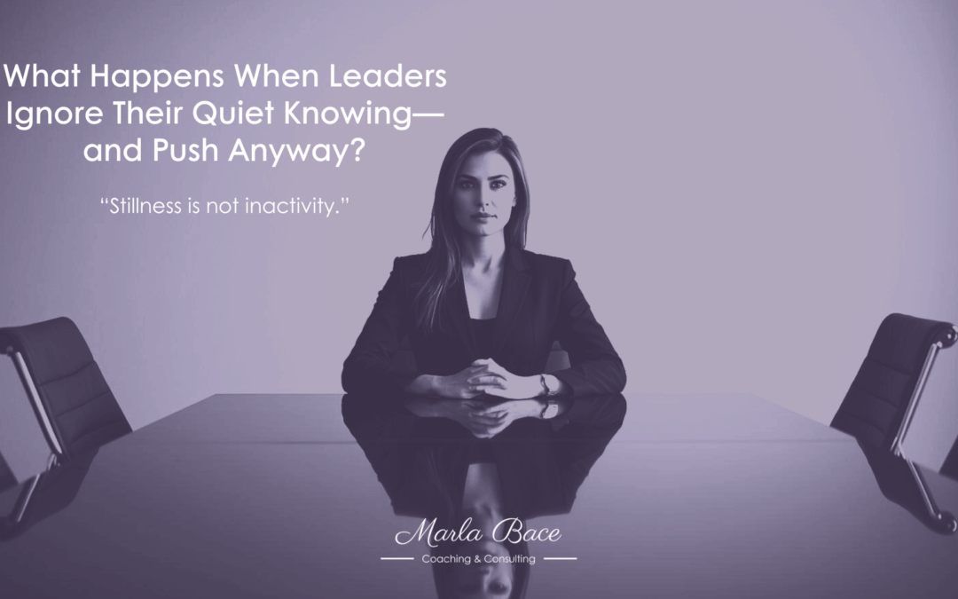 What Happens When Leaders Ignore Their Quiet Knowing—and Push Anyway?