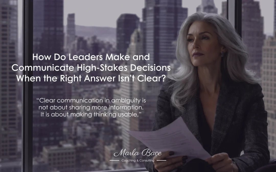 How Do Leaders Make and Communicate High-Stakes Decisions When the Right Answer Isn’t Clear?