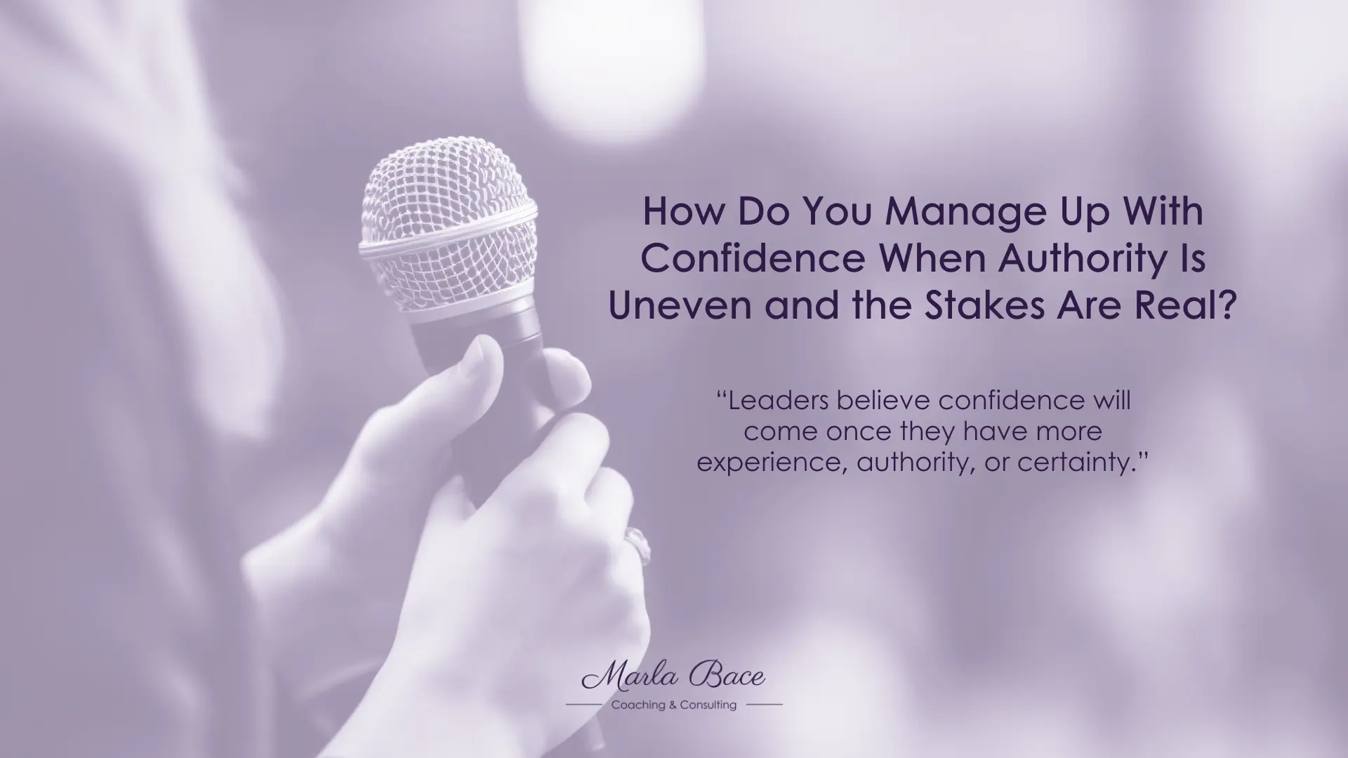 How Do You Manage Up With Confidence When Authority Is Uneven and the Stakes Are Real