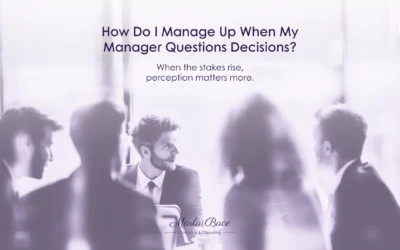 How Do I Manage Up When My Manager Questions Decisions?